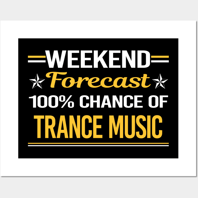 Weekend Forecast 100% Trance music Wall Art by symptomovertake